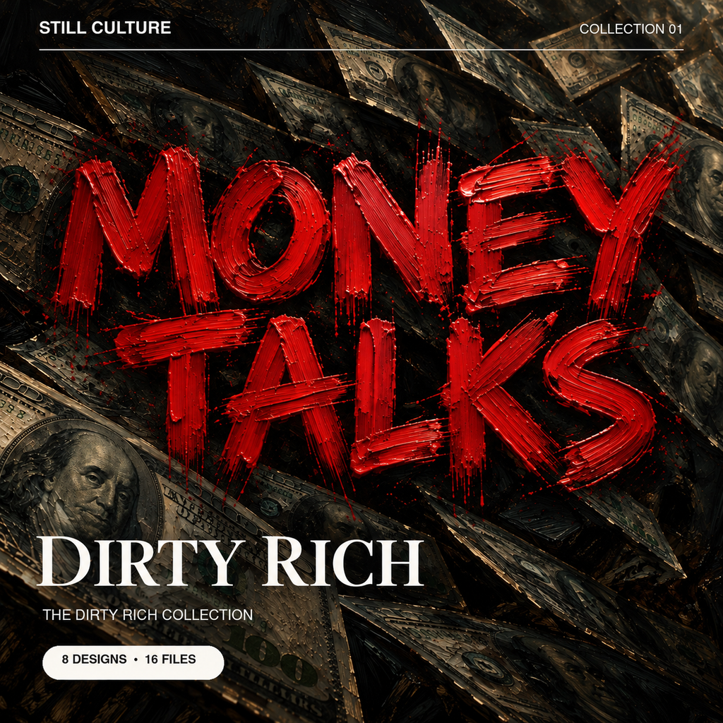 Dirty Rich Collection - 8 Designs
