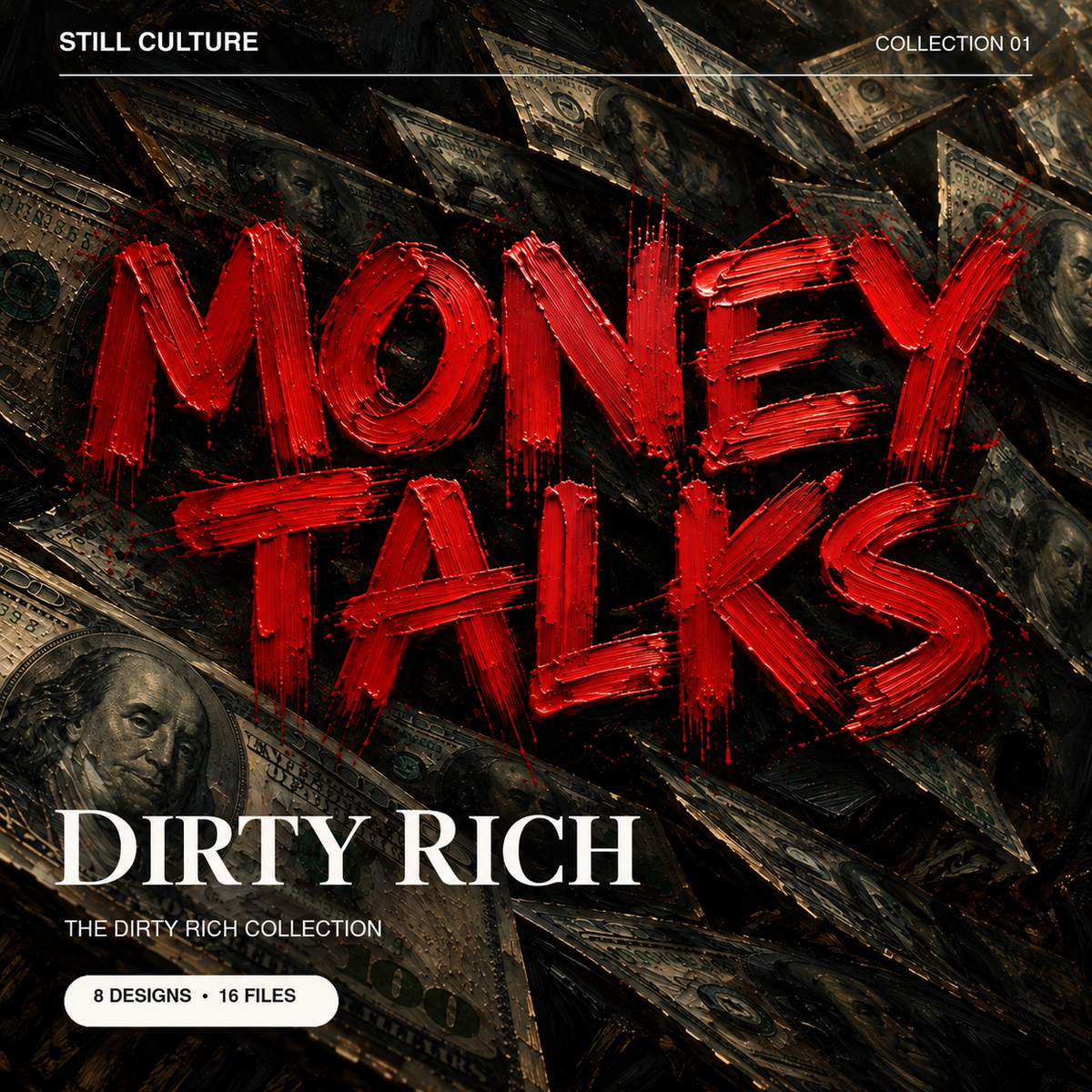 Dirty Rich Collection - 8 Designs